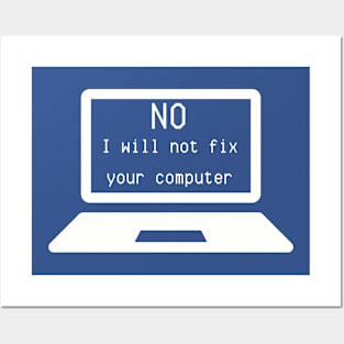 I.T. Shirt "No, I Will Not Fix Your Computer" - Computer Geek Chic Tee, Funny Tech Support Gift for IT Professionals Posters and Art